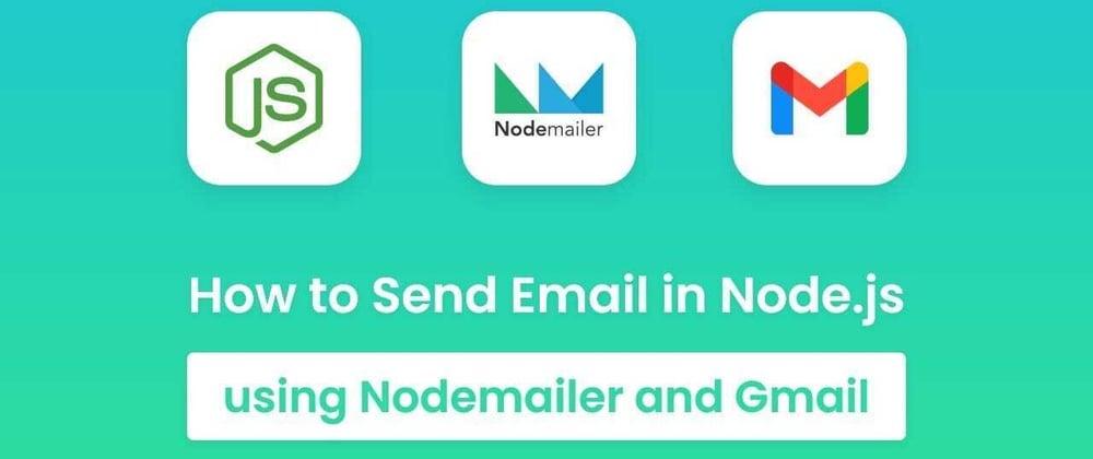 Send Emails from NodeJS, Nodemailer, and GMail API